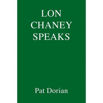 Lon Chaney Speaks - (Pantheon Graphic Library) by  Pat Dorian (Hardcover)