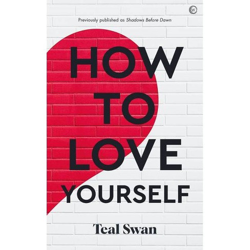 How to Love Yourself - by  Teal Swan (Paperback) - image 1 of 1