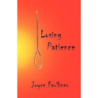 Losing Patience - by  Joyce Faulkner (Paperback)