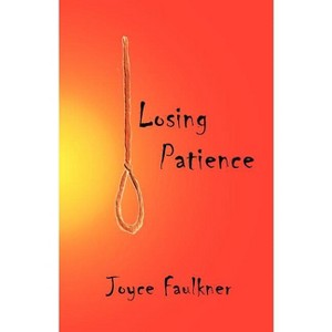 Losing Patience - by  Joyce Faulkner (Paperback) - 1 of 1