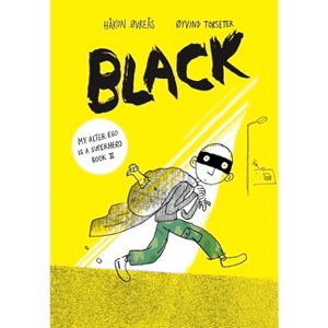 Black - (My Alter Ego Is a Superhero) by  Håkon Øvreås (Hardcover) - 1 of 1