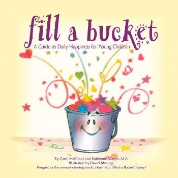 Fill a Bucket - by  Carol McCloud & Katherine Martin (Hardcover)