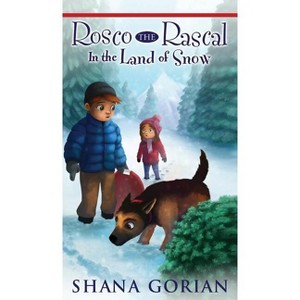 Rosco the Rascal In the Land of Snow - by  Shana Gorian (Hardcover) - 1 of 1