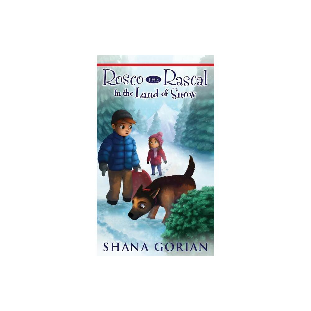 Rosco the Rascal In the Land of Snow - by Shana Gorian (Hardcover)