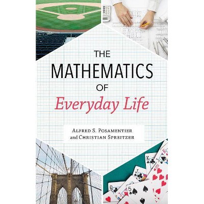 The Mathematics of Everyday Life - by  Alfred S Posamentier & Christian Spreitzer (Hardcover)