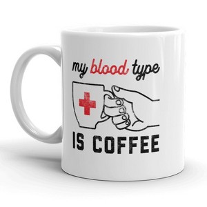 Crazy Dog T-Shirts My Blood Type Is Coffee Mug Funny Morning Coffee Cup - 11oz - 1 of 4