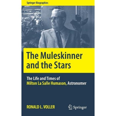 The Muleskinner and the Stars - (Springer Biographies) by  Ronald L Voller (Hardcover)