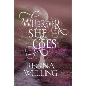 Wherever She Goes (Large Print) - (Psychic Seasons) by  Regina Welling (Paperback) - 1 of 1
