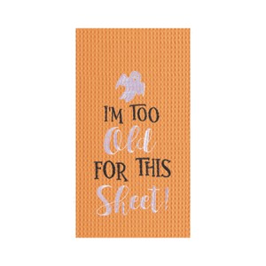 C&F Home I'm Too Old For This Sheet Halloween Embroidered Cotton Waffle Weave Kitchen Towel - 1 of 4