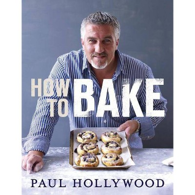 How to Bake - by  Paul Hollywood (Hardcover)