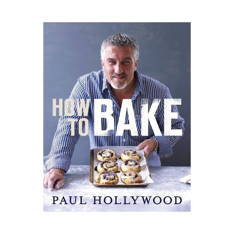 How to Bake - by  Paul Hollywood (Hardcover), 1 of 2