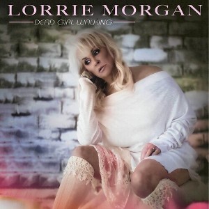 Lorrie Morgan - Dead Girl Walking (CD) - 1 of 1