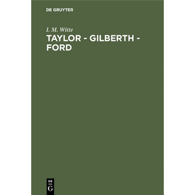 Taylor - Gilberth - Ford - 2nd Edition by  I M Witte (Hardcover)
