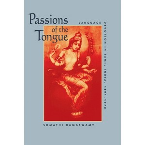 Passions of the Tongue - (Studies on the History of Society and Culture) by  Sumathi Ramaswamy (Paperback) - 1 of 1