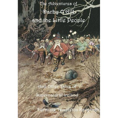 The Adventures of Darby O'Gill and the Little People - by  Herminie Templeton Kavanagh (Hardcover)