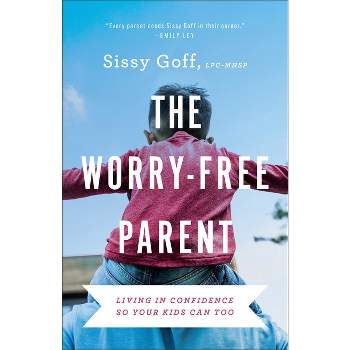 The Worry-Free Parent - by  Sissy Goff (Paperback)
