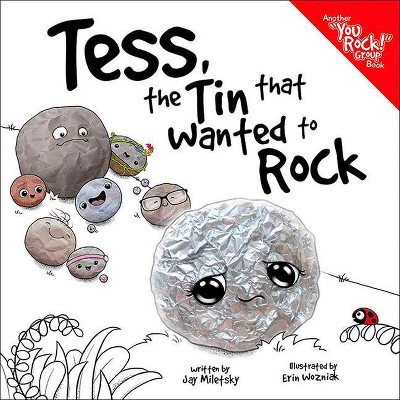 Tess, the Tin That Wanted to Rock - by  Jay Miletsky (Hardcover)