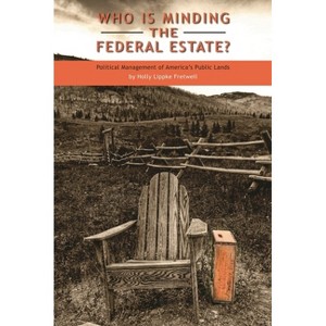 Who Is Minding the Federal Estate? - by  Holly Lippke Fretwell (Hardcover) - 1 of 1