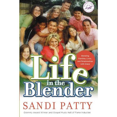 Life in the Blender - by  Sandi Patty (Paperback)