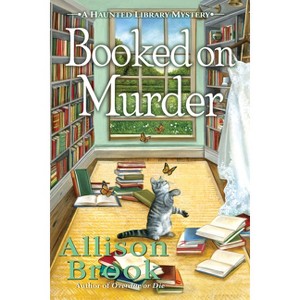 Booked on Murder - (A Haunted Library Mystery) by  Allison Brook (Hardcover) - 1 of 1