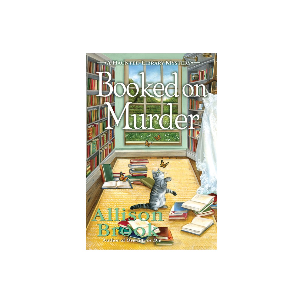 Booked on Murder - (A Haunted Library Mystery) by Allison Brook (Hardcover)