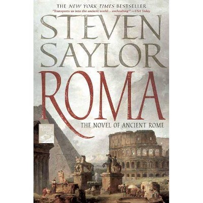 Roma - (Novels of Ancient Rome) by  Steven Saylor (Paperback)