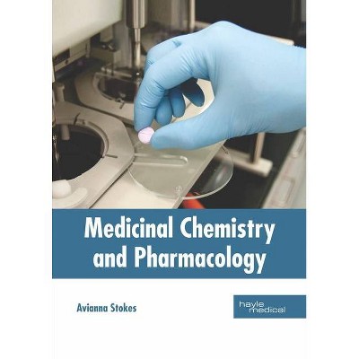 Medicinal Chemistry and Pharmacology - by  Avianna Stokes (Hardcover)