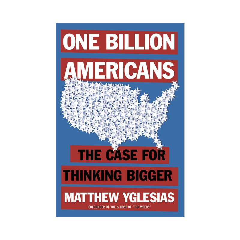 One Billion Americans - by  Matthew Yglesias (Paperback), 1 of 2