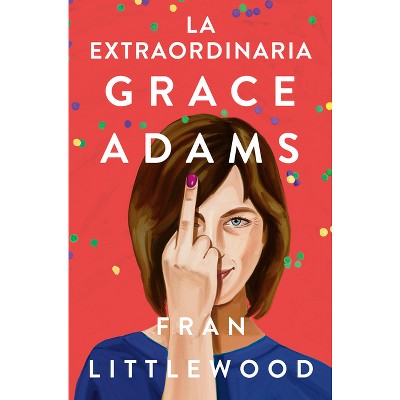 La Extraordinaria Grace Adams / Amazing Grace Adams - by  Fran Littlewood (Paperback)
