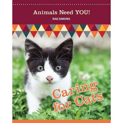 Caring for Cats - (Animals Need You!) by  Rae Simons (Paperback)