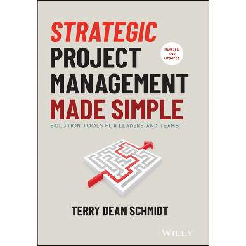 Strategic Project Management Made Simple - 2nd Edition by  Terry Schmidt (Hardcover)