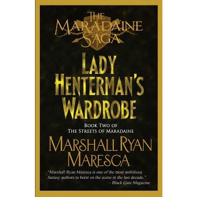 Lady Henterman's Wardrobe - (Maradaine Saga: Streets of Maradaine) 2nd Edition by  Marshall Ryan Maresca (Paperback)