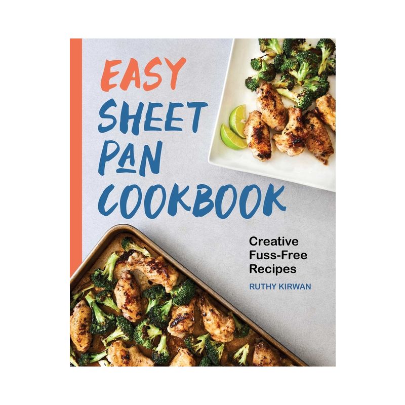 Easy Sheet Pan Cookbook - by  Ruthy Kirwan (Paperback), 1 of 2