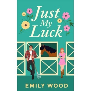 Just My Luck - by  Emily Wood (Paperback) - 1 of 1