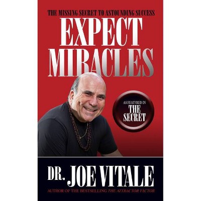 Expect Miracles Second Edition - by  Joe Vitale (Paperback)