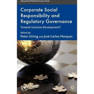 Corporate Social Responsibility and Regulatory Governance - (International Political Economy) by  P Utting & J Marques (Hardcover) - 1 of 1