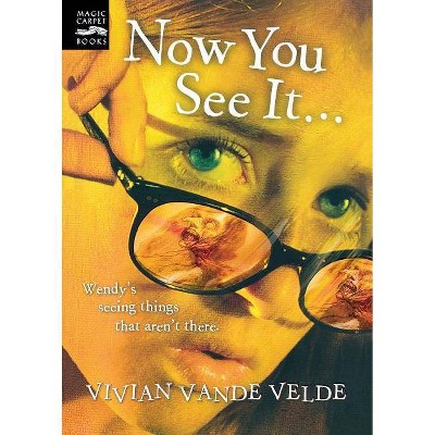  Now You See It . . . - by  Vivian Vande Velde (Paperback) 