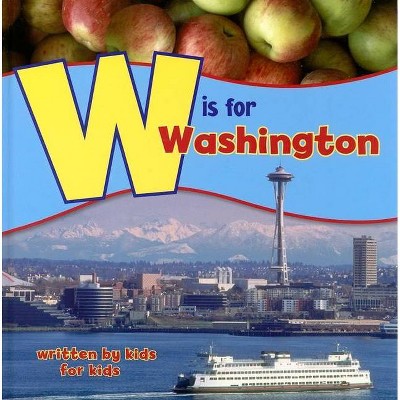 W Is for Washington - (See-My-State Alphabet Book) (Paperback)