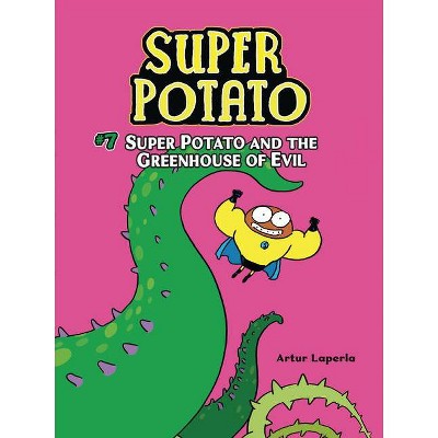 Super Potato and the Greenhouse of Evil - by  Artur Laperla (Paperback)