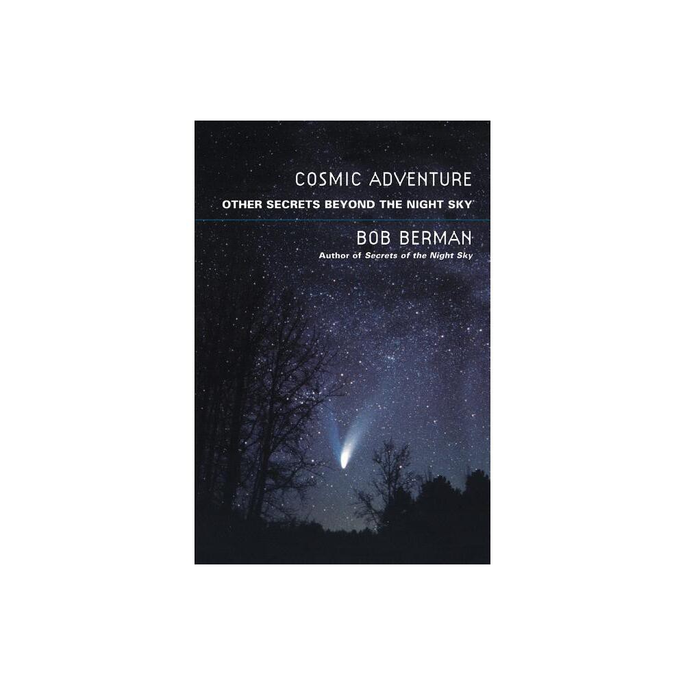 Cosmic Adventure - by Bob Berman (Paperback)