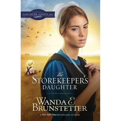 The Storekeeper's Daughter - (Daughters of Lancaster County) by  Wanda E Brunstetter (Paperback)