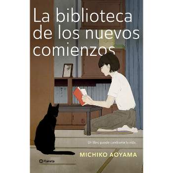 La Biblioteca de Los Nuevos Comienzos / The Library of New Beginnings - by  Michiko Aoyama (Paperback)