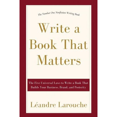 Write a Book That Matters - by  Leandre Larouche (Paperback)