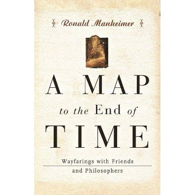 A Map to the End of Time - by  Ronald J Manheimer (Paperback)