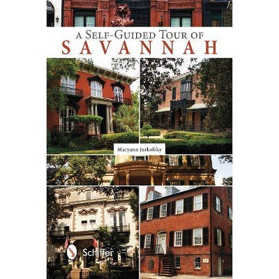 A Self-Guided Tour of Savannah - by  Maryann Jurkofsky (Paperback)