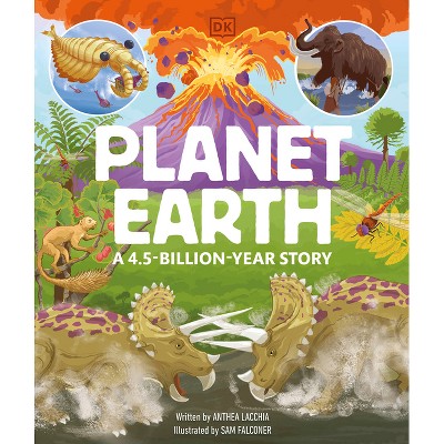 Planet Earth: A 4.5 Billion Year Story - by  DK (Hardcover)