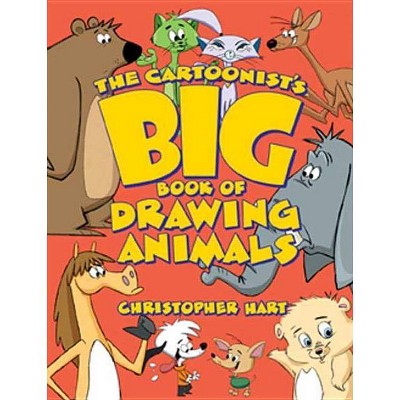 The Cartoonist's Big Book of Drawing Animals - (Christopher Hart's Cartooning) by  Christopher Hart (Paperback)