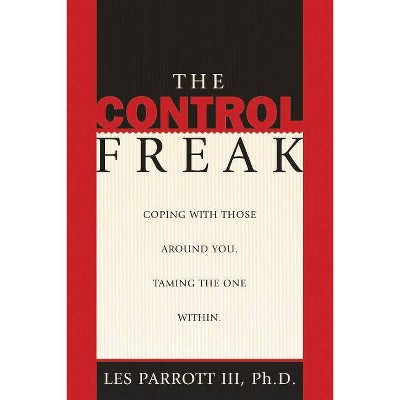 The Control Freak - by  Les Parrott III (Paperback)