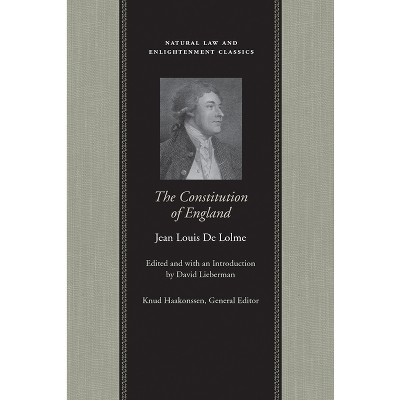 The Constitution of England - (Natural Law and Enlightenment Classics) by  Jean Louis De Lolme (Hardcover)