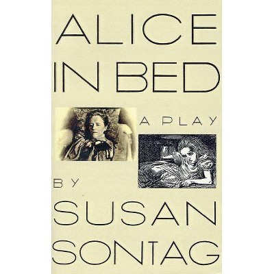 Alice in Bed - by  Susan Sontag (Paperback)